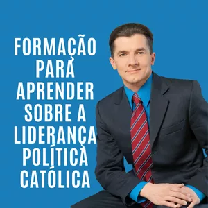 APRENDER SOBRE AJUDAR A AUMENTAR AS LIDERANÇAS CATÓLICAS NA POLÍTICA