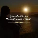 Espiritualidade e Desenvolvimento Pessoal